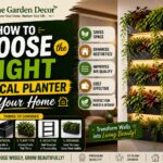 How to Choose the Right Vertical Planter for Your Home